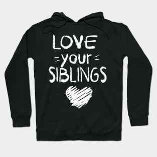 Love your sibling Hoodie